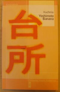 Miniatura okładki Banana Yoshimoto Kuchnia. /Spojrzenia/