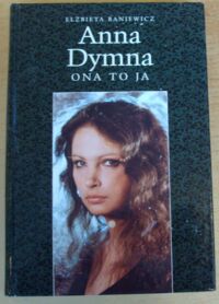 Miniatura okładki Baniewicz Elżbieta Anna Dymna. Ona to ja.