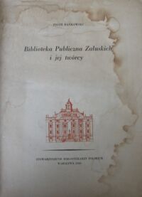 Zdjęcie nr 2 okładki Bańkowski Piotr Biblioteka Publiczna Załuskich i jej twórcy.