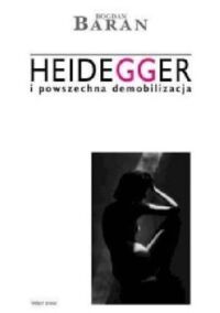 Miniatura okładki Baran Bogdan Heidegger i powszechna demobilizacja.