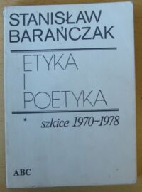 Zdjęcie nr 1 okładki Barańczak Stanisław Etyka i poetyka. Szkice 1970-1978.