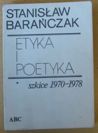 Zdjęcie nr 1 okładki Barańczak Stanisław Etyka i poetyka. Szkice 1970-1978.