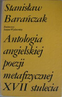 Miniatura okładki Barańczak Stanisław /wyboru dokonał/ Antologia angielskiej poezji metafizycznej XVII stulecia.