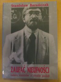 Miniatura okładki Barańczak Stanisław Zaufać nieufności. Osiem rozmów o sensie poezji 1990-1992. /Biblioteka "NaGłosu"/