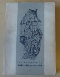 Zdjęcie nr 1 okładki Baranowicz Jan Baśnie kwitną na hałdach.