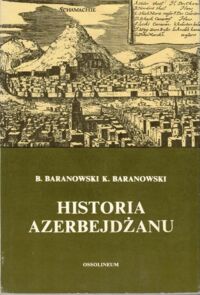 Miniatura okładki Baranowski Bohdan, Baranowski Krzysztof Historia Azerbejdżanu.