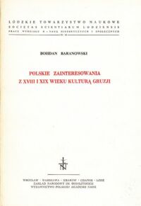 Zdjęcie nr 1 okładki Baranowski Bohdan Polskie zainteresowania z XVIII i XIX wieku kulturą Gruzji.