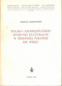 Miniatura okładki Baranowski Bohdan  Polsko - azerbejdżańskie stosunki kulturalne w pierwszej połowie XIX wieku. 