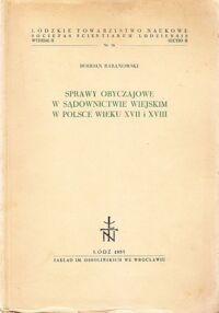 Miniatura okładki Baranowski Bohdan Sprawy obyczajowe w sądownictwie wiejskim w Polsce wieku XVII i XVIII.