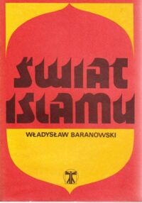 Zdjęcie nr 1 okładki Baranowski Władysław Świat islamu. /Biblioteka Religioznawcza/