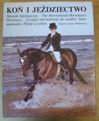 Zdjęcie nr 1 okładki Baranowski Zdzisław Koń i jeździectwo. Polsko-angielsko-francusko-niemiecki słownik hipologiczny.
