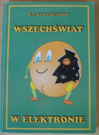 Zdjęcie nr 1 okładki Baraszenkow W.S. Wszechświat w elektronie.