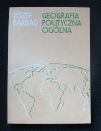Zdjęcie nr 1 okładki Barbag Józef Geografia polityczna ogólna.