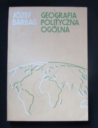 Miniatura okładki Barbag Józef Geografia polityczna ogólna.