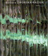 Miniatura okładki  Barbara Zaworska-Raziuk. Prace/Works. 