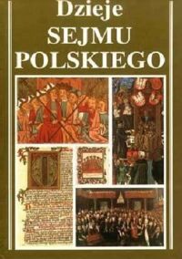 Miniatura okładki Bardach Juliusz /Koordynator pracy/ Dzieje sejmu polskiego.