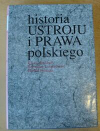 Miniatura okładki Bardach Juliusz, Leśnodorski Bogusław, Pietrzak Michał Historia ustroju i prawa polskiego.