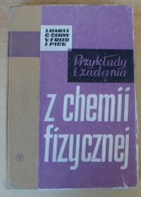 Zdjęcie nr 1 okładki Bares J., Cerny C., Fried V., Pick J. Przykłady i zadania z chemii fizycznej.