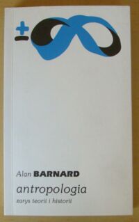 Zdjęcie nr 1 okładki Barnard Alan Antropologia. Zarys teorii i historii. /Biblioteka Myśli Współczesnej/