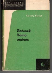 Zdjęcie nr 1 okładki Barnett Anthony Gatunek homo sapiens. Biologia człowieka. /Biblioteka Problemów Tom 108/ 