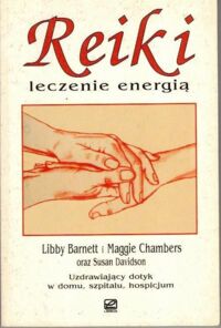 Miniatura okładki Barnett Libby Reiki. Leczenie energią.