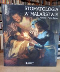 Miniatura okładki Baron Pierre, Baron Armelle Stomatologia w malarstwie.