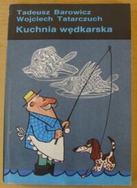 Miniatura okładki Barowicz Tadeusz, Tatarczuch Wojciech Kuchnia wędkarska.