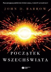 Miniatura okładki Barrow John D. Początek Wszechświata.