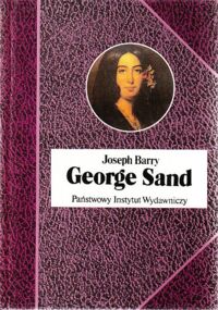 Miniatura okładki Barry Joseph George Sand. Żywot jawnogrzesznicy. /Biografie Sławnych Ludzi/