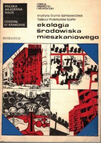 Miniatura okładki Bartkowiczowa-Styrna Krystyna szefer Przemysław Tadeusz Ekologia środowiska mieszkaniowego. Studia nad kształtowaniem architektonicznym biotopu człowieka.