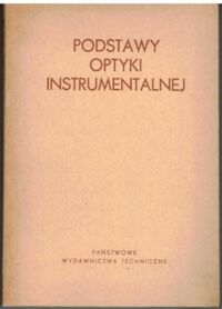 Miniatura okładki Bartkowska J., Bartkowski Z., Bodnar Z. .../oprac./ Podstawy optyki instrumentalnej