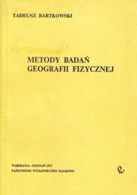 Zdjęcie nr 1 okładki Bartkowski Tadeusz Metody badań geografii fizycznej.