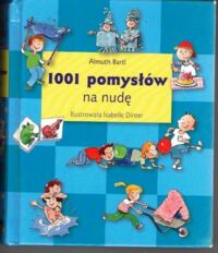 Miniatura okładki Bartl Almuth  1001 pomysłów na nudę.