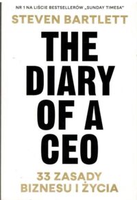 Miniatura okładki Bartlett Steven The Diary of a CEO! 33 zasady biznesu i życia.