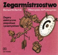 Miniatura okładki Bartnik Bernard St., Podwapiński Wawrzyniec AL. Zegarmistrzostwo tom X. Zegary elektryczne zespołowe i przemysłowe.