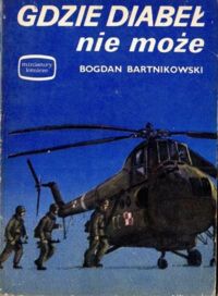 Miniatura okładki Bartnikowski Bogdan Gdzie diabeł nie może. /Miniatury Lotnicze/