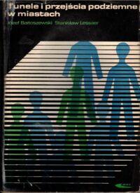 Miniatura okładki Bartoszewski Józef, Lessaer Stanisław Tunele i przejścia podziemne w miastach. 