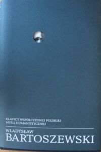 Miniatura okładki Bartoszewski Władysław Pisma wybrane. Tom 1. 1942-1957. /Klasycy Współczesnej Polskiej Myśli Humanistycznej/