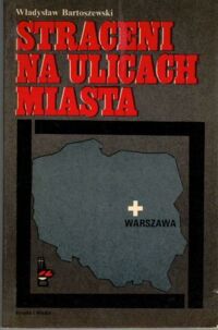 Miniatura okładki Bartoszewski Władysław Straceni na ulicach miasta.
