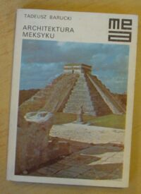Miniatura okładki Barucki Tadeusz Architektura Meksyku. /Mała Encyklopedia Architektury/