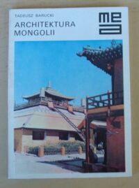 Zdjęcie nr 1 okładki Barucki Tadeusz Architektura Mongolii. /Mała Encyklopedia Architektury/