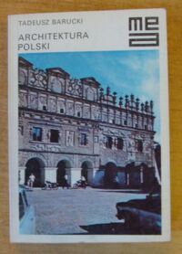 Miniatura okładki Barucki Tadeusz Architektura Polski. /Mała Encyklopedia Architektury/