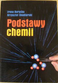 Zdjęcie nr 1 okładki Barycka Irena, Skudlarski Krzysztof Podstawy chemii.