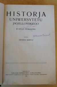 Zdjęcie nr 2 okładki Barycz Henryk Historja Uniwersytetu Jagiellońskiego w epoce humanizmu.