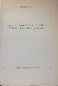 Miniatura okładki Barycz Henryk Mikołaj Kopernik w dziejach narodu i kultury polskiej.