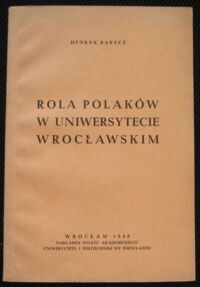 Miniatura okładki Barycz Henryk Rola Polaków w Uniwersytecie Wrocławskim.