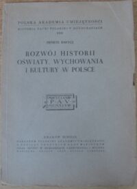 Miniatura okładki Barycz Henryk Rozwój historii oświaty,wychowania i kultury w Polsce. Historia Nauki Polskiej w Monografiach XXXI.