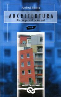 Miniatura okładki Basista Andrzej Architektura. Dlaczego jest, jaka jest.