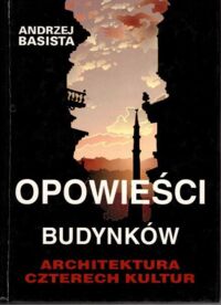 Zdjęcie nr 1 okładki Basista Andrzej Opowieści budynków. Architektura czterech kultur.