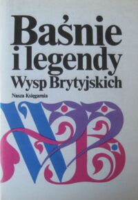 Zdjęcie nr 1 okładki  Baśnie i legendy Wysp Brytyjskich.